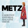 Metz - A Fashioned Editorial Magazine Theme